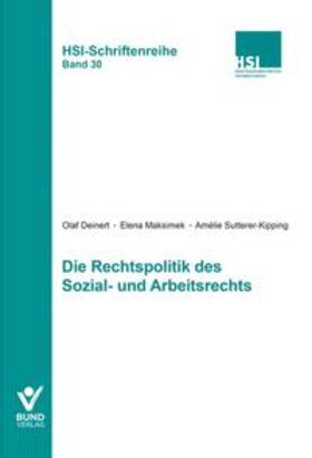 Deinert / Maksimek / Sutterer-Kipping | Die Rechtspolitik des Sozial- und Arbeitsrechts | Buch | 978-3-7663-6932-1 | sack.de