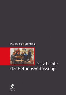 Däubler / Kittner | Däubler, W: Geschichte der Betriebsverfassung | Buch | 978-3-7663-6934-5 | sack.de