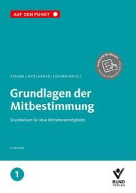 Steiner / Mittländer / Fischer | Mittländer, S: Grundlagen der Mitbestimmung | Buch | 978-3-7663-6956-7 | sack.de