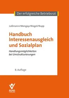 Laßmann / Mengay / Riegel | Handbuch Interessenausgleich und Sozialplan | Buch | 978-3-7663-6968-0 | sack.de