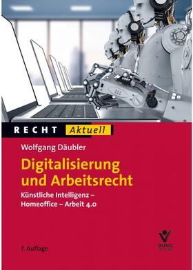 Däubler | Däubler, W: Digitalisierung und Arbeitsrecht | Buch | 978-3-7663-6969-7 | sack.de