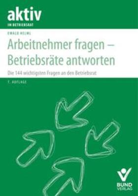 Helml | Arbeitnehmer fragen - Betriebsräte  antworten | Buch | 978-3-7663-6972-7 | sack.de