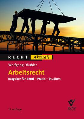 Däubler | Däubler, W: Arbeitsrecht | Buch | 978-3-7663-6987-1 | sack.de