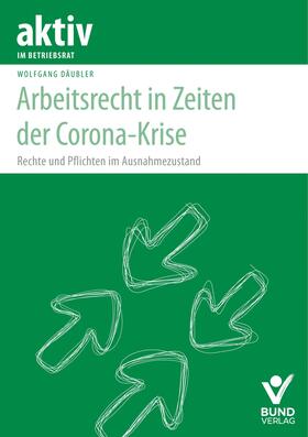 Däubler | Däubler, W: Arbeitsrecht in Zeiten der Corona-Krise | Buch | sack.de