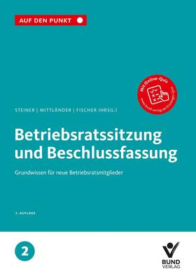 Fischer / Steiner / Mittländer | Betriebsratssitzung und Beschlussfassung | Buch | 978-3-7663-7095-2 | sack.de