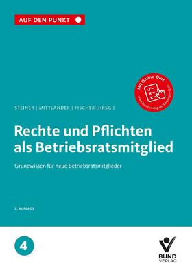 Steiner / Mittländer / Fischer | Rechte und Pflichten als Betriebsratsmitglied | Buch | 978-3-7663-7097-6 | sack.de