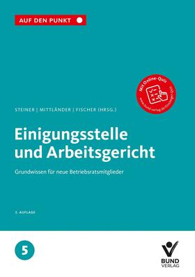 Steiner / Mittländer / Fischer | Einigungsstelle und Arbeitsgericht | Buch | 978-3-7663-7098-3 | sack.de