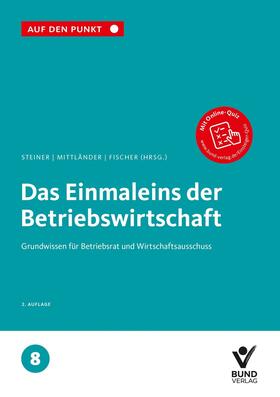 Steiner / Mittländer / Fischer | Das Einmaleins der Betriebswirtschaft | Buch | 978-3-7663-7101-0 | sack.de