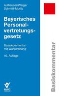 Aufhauser / Warga / Schmitt-Moritz |  Aufhauser, R: Bayerisches Personalvertretungsgesetz | Buch |  Sack Fachmedien