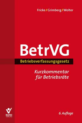 Fricke / Grimberg / Wolter | BetrVG - Betriebsverfassungsgesetz | Buch | 978-3-7663-7162-1 | sack.de