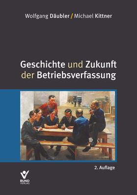 Däubler / Kittner  | Geschichte und Zukunft der Betriebsverfassung | Buch | 978-3-7663-7273-4 | sack.de
