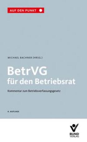 Bachner | BetrVG - Kommentar zum Betriebsverfassungsgesetz | Buch | 978-3-7663-7297-0 | sack.de