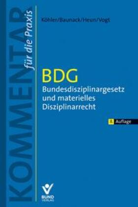 Köhler / Baunack / Heun |  BDG - Bundesdisziplinargesetz und materielles Disziplinarrecht | Buch |  Sack Fachmedien