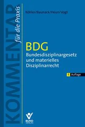 Köhler / Baunack / Heun | BDG - Bundesdisziplinargesetz und materielles Disziplinarrecht | Buch | 978-3-7663-7309-0 | sack.de