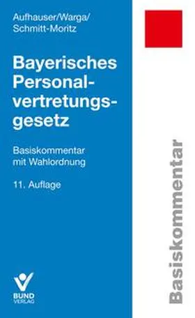 Aufhauser / Warga / Schmitt-Moritz |  Bayerisches Personalvertretungsgesetz | Buch |  Sack Fachmedien