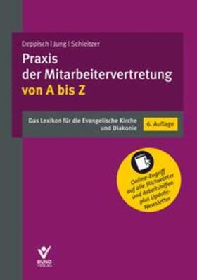 Deppisch / Jung / Schleitzer | Praxis der Mitarbeitervertretung von A bis Z | Buch | 978-3-7663-7408-0 | sack.de
