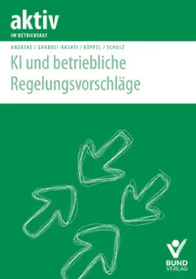 Andreae / Köppel / Ghabouli-Rashti |  KI und betriebliche Regelungsvorschläge | Buch |  Sack Fachmedien
