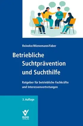 Reineke / Wienemann / Faber |  Betriebliche Suchtprävention und Suchthilfe | Buch |  Sack Fachmedien