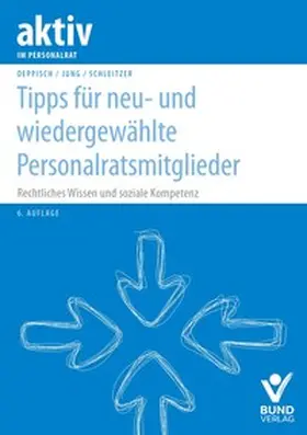 Deppisch / Jung / Schleitzer |  Tipps für neu- und wiedergewählte Personalratsmitglieder | Buch |  Sack Fachmedien
