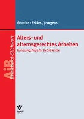 Jentgens / Feldes / Gerntke |  Alters- und alternsgerechtes Arbeiten | eBook | Sack Fachmedien