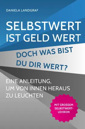 Landgraf |  Selbstwert ist Geld wert! Doch was bist Du Dir wert? | eBook | Sack Fachmedien