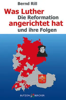 Rill | Was Luther angerichtet hat | Buch | 978-3-7666-2270-9 | www.sack.de