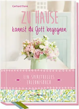 Dane |  Zu Hause kannst du Gott begegnen | Buch |  Sack Fachmedien