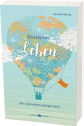 Döring |  Glückliches Leben | Buch |  Sack Fachmedien