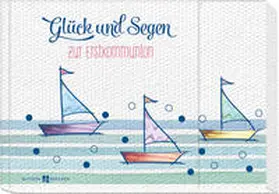 Schirmer |  Glück und Segen zur Erstkommunion | Buch |  Sack Fachmedien
