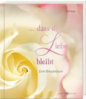 Rau |  ... dass die Liebe bleibt | Buch |  Sack Fachmedien