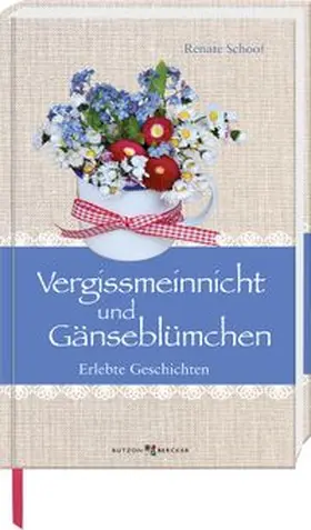Schoof |  Vergissmeinnicht und Gänseblümchen | Buch |  Sack Fachmedien