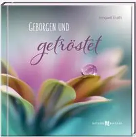 Erath |  Geborgen und getröstet | Buch |  Sack Fachmedien