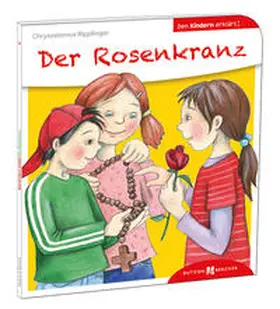 Ripplinger |  Der Rosenkranz den Kindern erklärt | Buch |  Sack Fachmedien