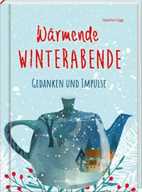 Sigg | Wärmende Winterabende | Buch | 978-3-7666-3600-3 | www.sack.de