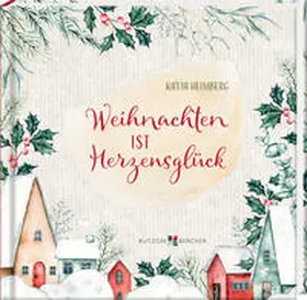 Heimberg |  Weihnachten ist Herzensglück | Buch |  Sack Fachmedien