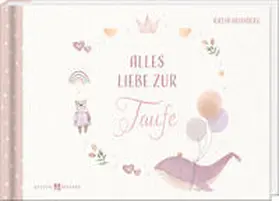 Heimberg |  Alles Liebe zur Taufe | Buch |  Sack Fachmedien