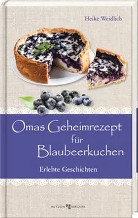  Omas Geheimrezept für Blaubeerkuchen | Buch |  Sack Fachmedien