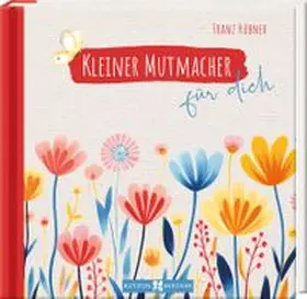 Hübner |  Kleiner Mutmacher für dich | Buch |  Sack Fachmedien