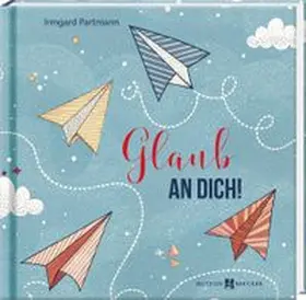 Partmann |  Glaub an dich! | Buch |  Sack Fachmedien