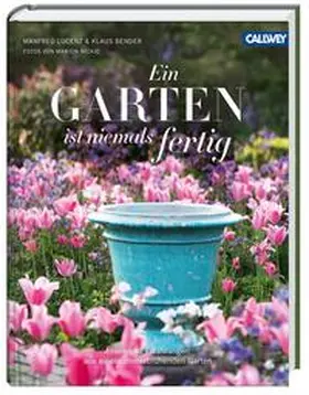 Lucenz / Bender |  Ein Garten ist niemals fertig | Buch |  Sack Fachmedien