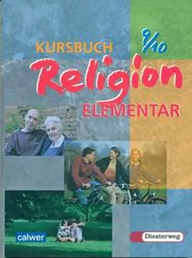 Eilerts / Kübler |  Kursbuch Religion Elementar 9/10. Schülerbuch. Für alle Länder außer Bayern und Saarland | Buch |  Sack Fachmedien