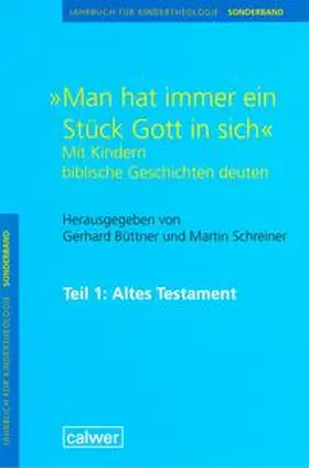 Büttner / Schreiner |  Jahrbuch für Kindertheologie / "Man hat immer ein Stück Gott in sich". Mit Kindern biblische Geschichten deuten | Buch |  Sack Fachmedien