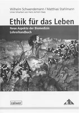 Schwendemann / Stahlmann |  Ethik für das Leben. Neue Aspekte der Biomedizin | Buch |  Sack Fachmedien