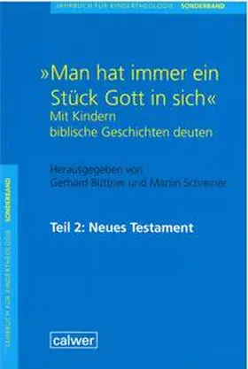 Büttner / Schreiner |  Jahrbuch für Kindertheologie / "Man hat immer ein Stück Gott in sich" | Buch |  Sack Fachmedien