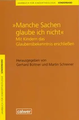 Büttner / Schreiner |  Jahrbuch für Kindertheologie / Manche Sachen glaube ich nicht | Buch |  Sack Fachmedien