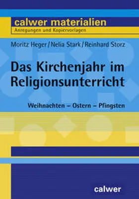 Heger / Stark / Storz |  Das Kirchenjahr im Religionsunterricht | Buch |  Sack Fachmedien