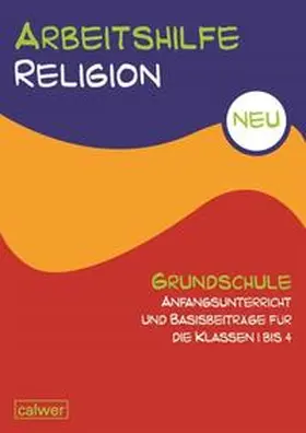 Rupp / Scheilke / Zeeh-Silva |  Arbeitshilfe Religion Grundschule NEU Anfangsunterricht und Basisbeiträge für die Klassen 1 bis 4 | Buch |  Sack Fachmedien