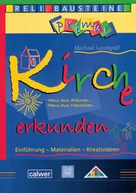 Landgraf |  Kirche erkunden - Haus aus Steinen - Haus aus Menschen | Buch |  Sack Fachmedien