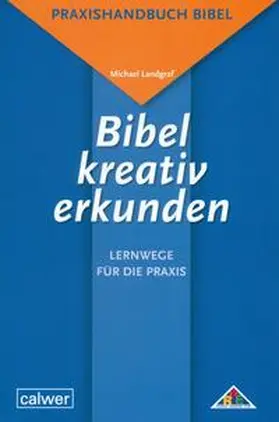 Landgraf |  Bibel kreativ erkunden - Lernwege für die Praxis | Buch |  Sack Fachmedien