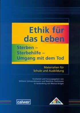 Schwendemann / Stahlmann |  Ethik für das Leben: Sterben - Sterbehilfe - Umgang mit dem Tod | Buch |  Sack Fachmedien